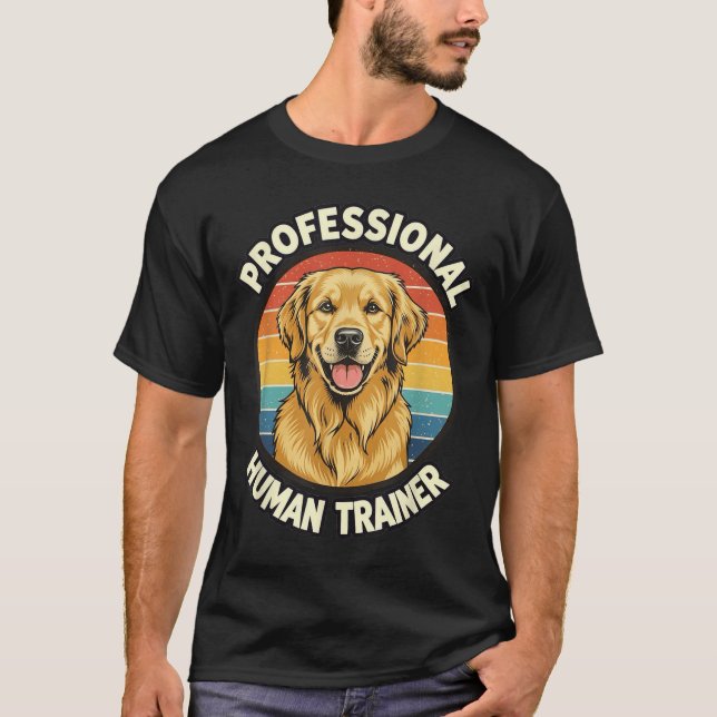 T-shirt Golden Retriever Professional Human Trainer Funny  (Devant)