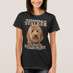 T-shirt Goldendoodle Personal Stalker Funny Golden Doodle