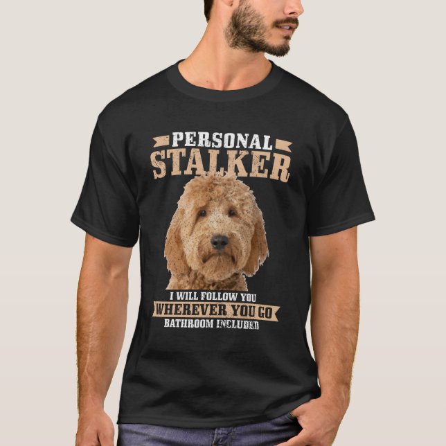 T-shirt Goldendoodle Personal Stalker Funny Golden Doodle (Devant)