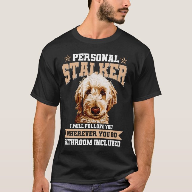 T-shirt Goldendoodle Personal Stalker Funny Golden Doodle (Devant)