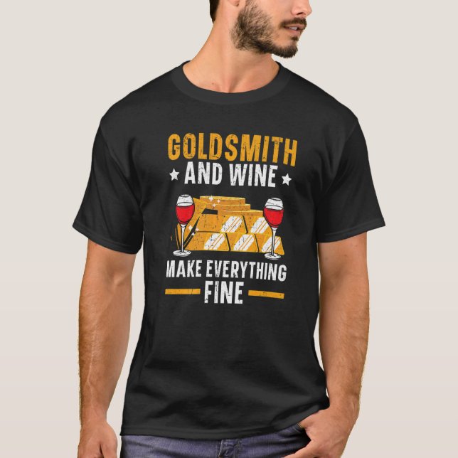 T-shirt Goldsmith And Wine Make Everything Fine Jewelry Ma (Devant)