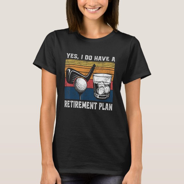 T-shirt Golf Bourbon Funny Retirement Plan Retiree Retired (Devant)