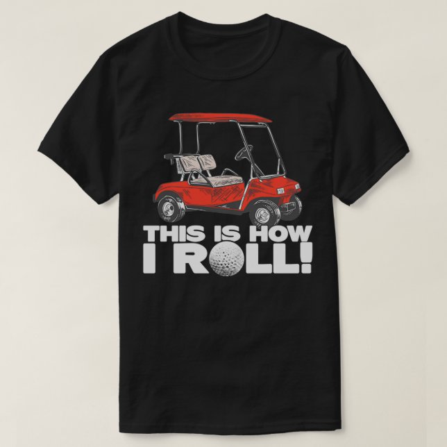T-shirt Golf Buggy This Is How I Roll Funny Golf (Design devant)