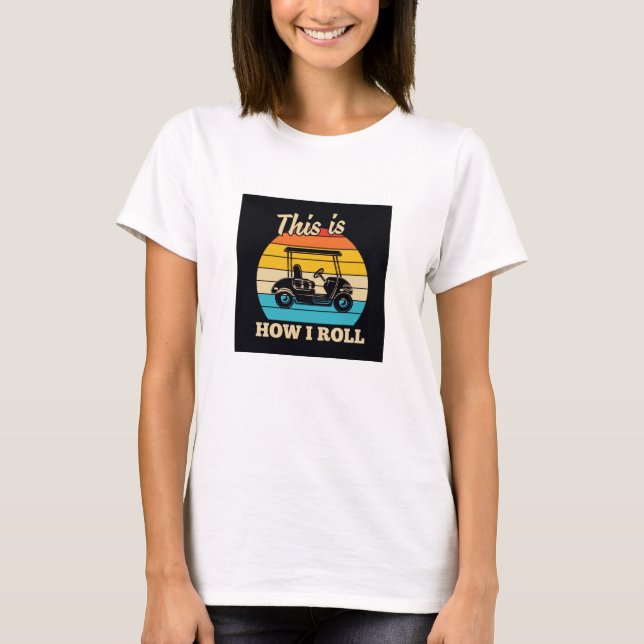 T-shirt Golf : C'Est Comme Ça Que Je Roule (Devant)