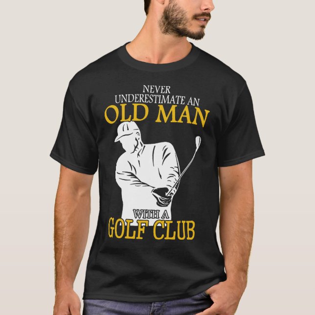 T-shirt Golf Club Vieux Homme Ne Sous-Estime Jamais (Devant)