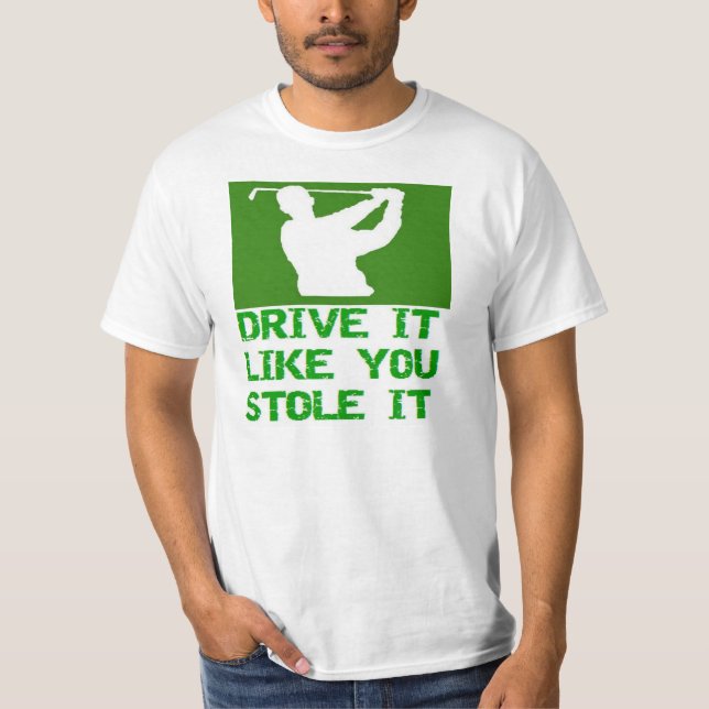 T-shirt Golf - Conduisez Comme Vous L'Avez Volé (Devant)