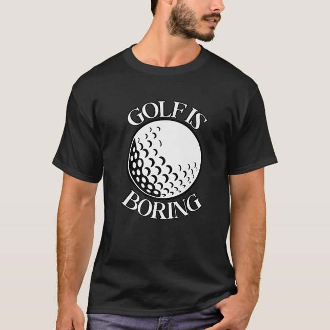 T-shirt Golf est ennuyeux Funny Sarcastique Golfing Anti G (Devant)