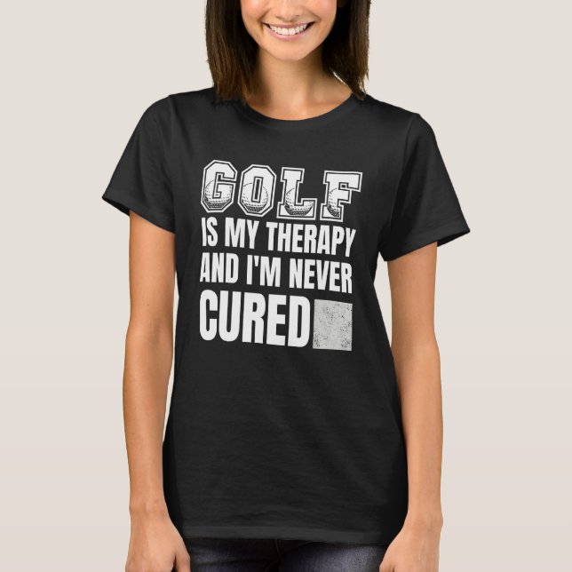 T-shirt Golf Is my Therapy   Golf Quote Golfer Design (Devant)