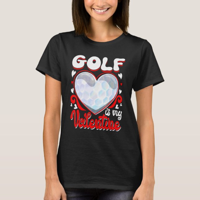 T-shirt Golf Is My Valentine Happy Valentine's Day Couple (Devant)