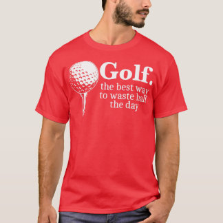 T-shirt Golf Le Meilleur Moyen De Gaspiller La Moitié De L