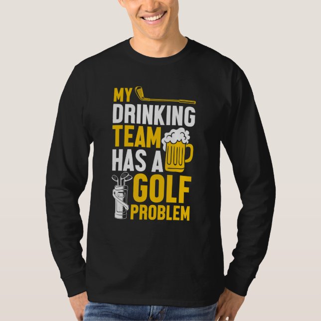 T-shirt Golf Mon Équipe De Boissons A Un Problème De Golf (Devant)