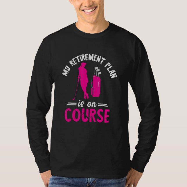T-shirt Golf Retirement Plan On Course Golf Player Golfing (Devant)