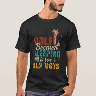 T-shirt Golf vintage Parce Que Le Sommeil Est Pour Les Vie