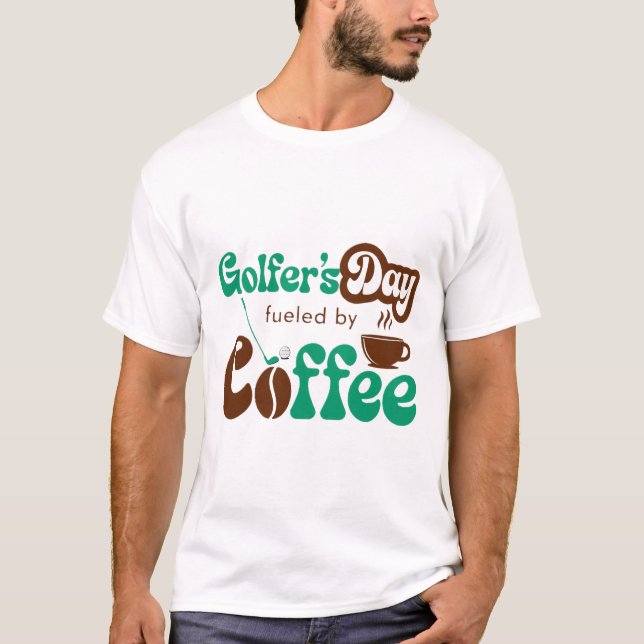 T-shirt Golfer’s Day Fueled by Coffee – Funny Golf & Coffe (Devant)