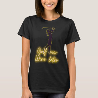T-shirt Golfeuse GOLF maintenant VIN plus tard golf & vin