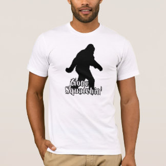 T-shirt Gone Squatchin'