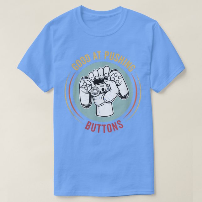 T-shirt Good At Pushing Buttons Funny Video Game Controlle (Design devant)