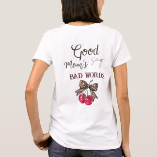 T-shirt Good/Bad/Cool Mom's Shirt