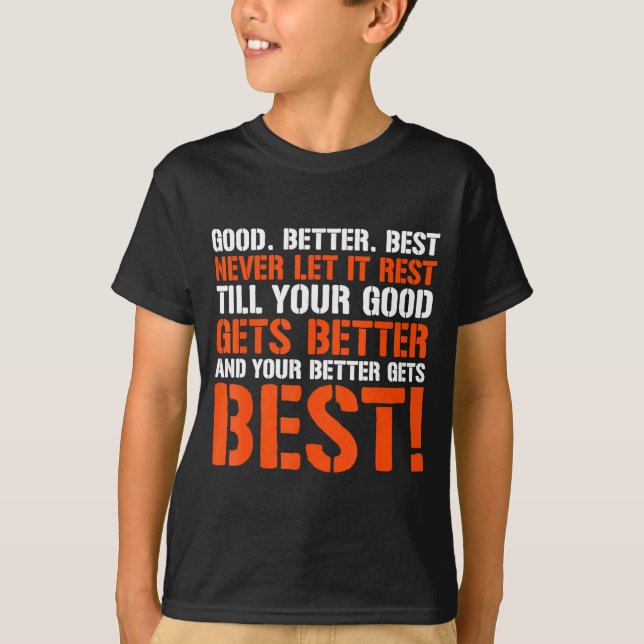 T-shirt Good Better Never Let It Rest Motivation Saying  (Devant)