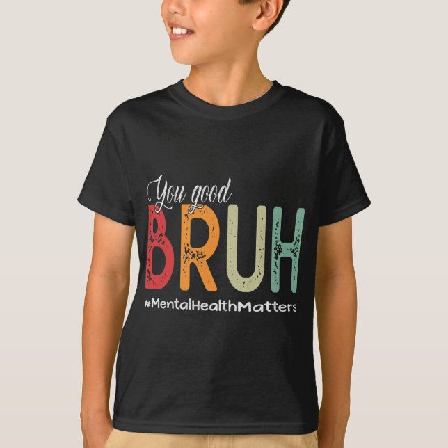 T-shirt Good Bruh Conseiller en santé mentale Thérapeutiqu (Devant)