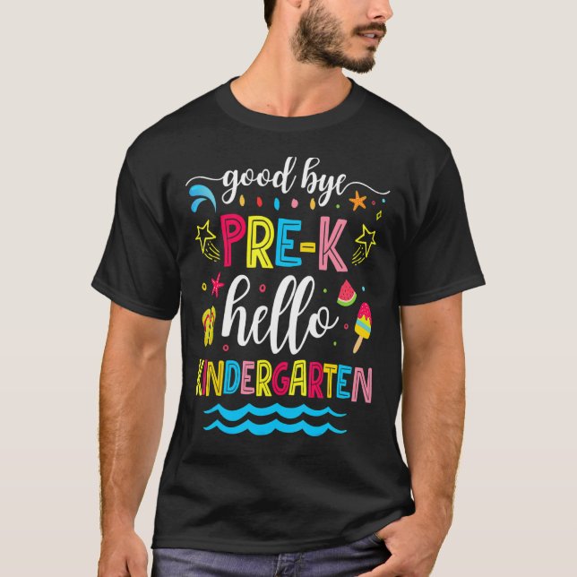 T-shirt Good Bye Pre K Hello Kindergarten Graduation (Devant)