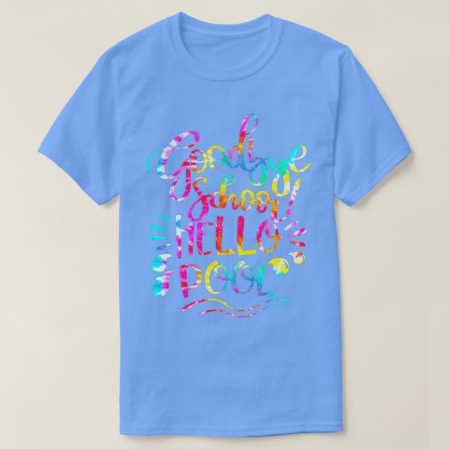 T-shirt Good Bye School Hello Pool Tie Dye Dernier Jour De (Design devant)