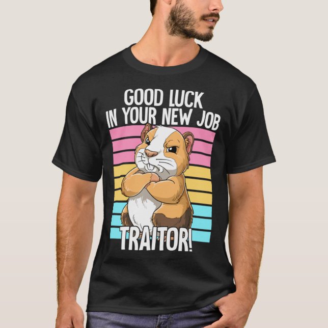 T-shirt Good Luck In Your New Job Traitor Leaving Job Chan (Devant)