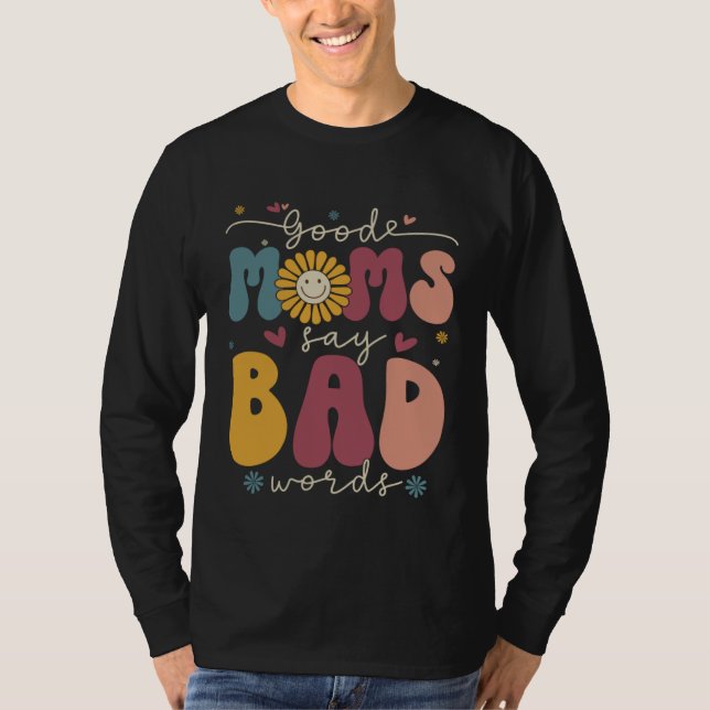 T-shirt Good Moms Say Bad Words Groovy Daisy Flower Smile  (Devant)