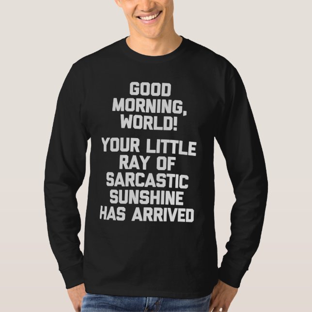 T-shirt Good Morning World  Funny Saying Sarcastic Cool Cu (Devant)