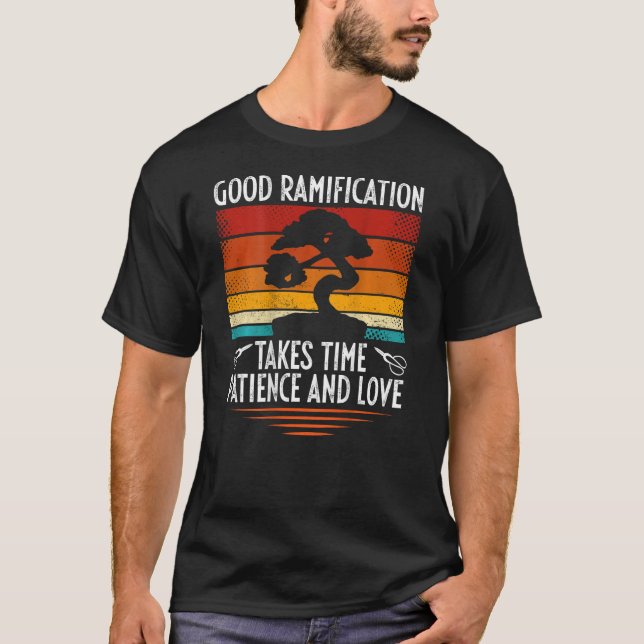 T-shirt Good Ramification Takes Time Patience And Love Bac (Devant)