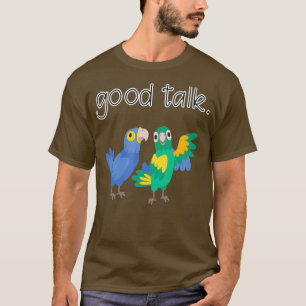 T-shirt Good Talk Cute Parrots Sarcastic Funny Saying