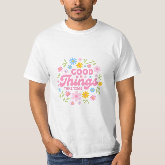 T-shirt Good Things Take Time - Inspirational Quote (Devant)