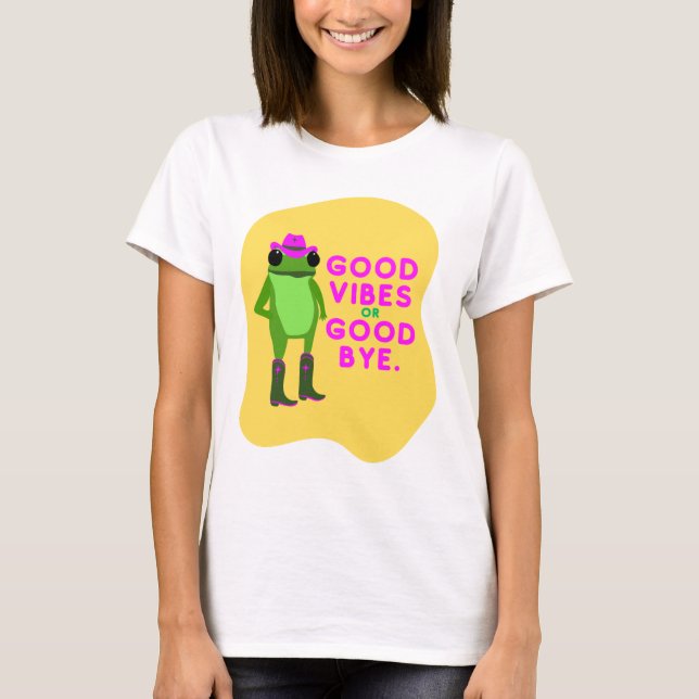 T-shirt Good Vibes or Good Bye Frog – Cowgirl Aesthetic  (Devant)