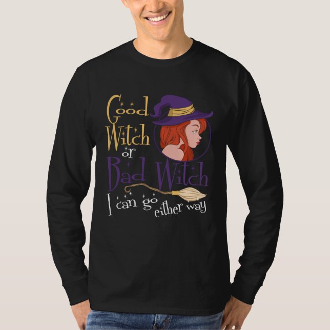 T-shirt Good Witch Bad Witch Can Go Either Way Halloween f (Devant)