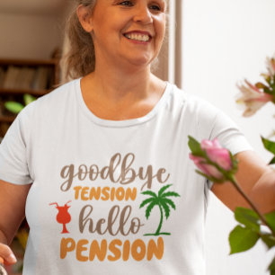 T-shirt Goodby Tension Bonjour Pension retraite
