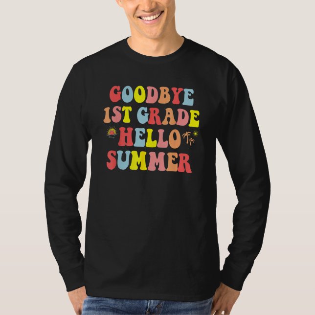 T-shirt Goodbye 1st Grade Hello Summer Last Day Of School  (Devant)