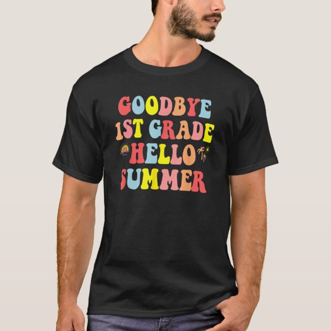 T-shirt Goodbye 1st Grade Hello Summer Last Day Of School  (Devant)