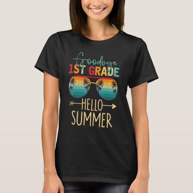 T-shirt Goodbye 1st Grade Hello Summer Last Day Of School  (Devant)