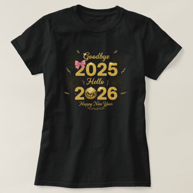 T-shirt Goodbye 2025 Hello 2026 Happy New Year's  (Design devant)