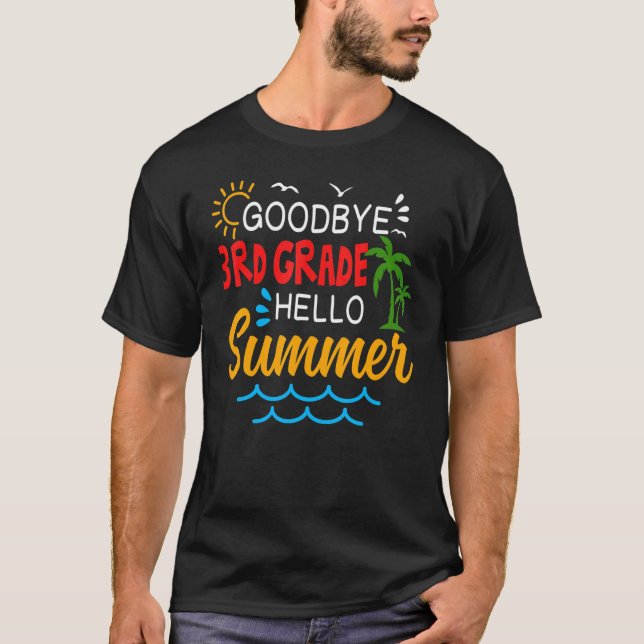 T-shirt Goodbye 3rd Grade Hello Summer Third Grade Graduat (Devant)