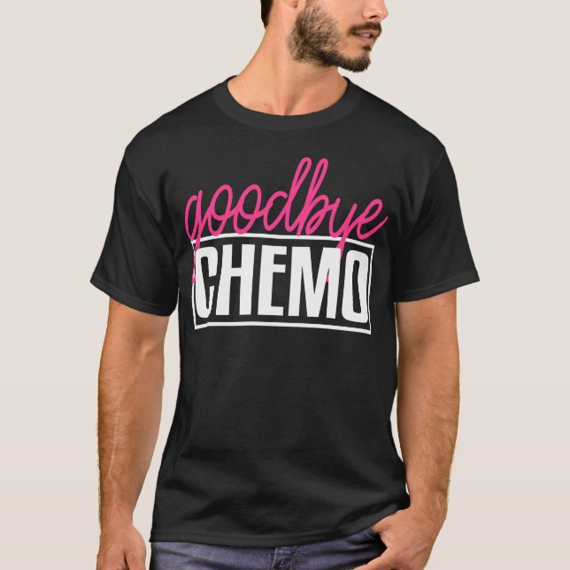 T-shirt Goodbye Chemo Get Well Chemotherapy (Devant)