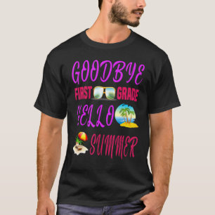 T-shirt Goodbye First Grade Hello Summer Quote Weekend