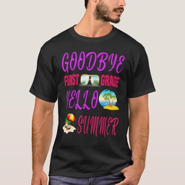 T-shirt Goodbye First Grade Hello Summer Quote Weekend (Devant)