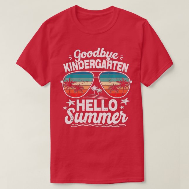 T-shirt Goodbye Kindergarten Bonjour Été Dernier Jour De S (Design devant)