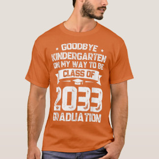 T-shirt Goodbye Kindergarten Class of 2033 Grad Hello 1st 