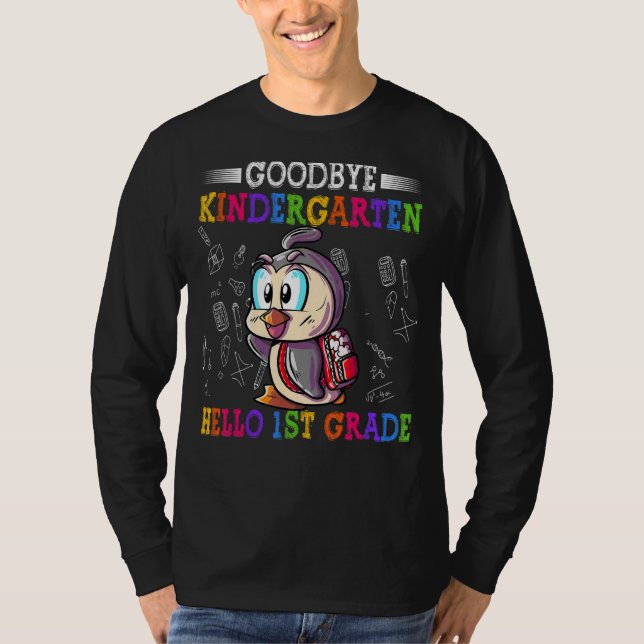 T-shirt Goodbye Kindergarten Hello First Grade (Devant)