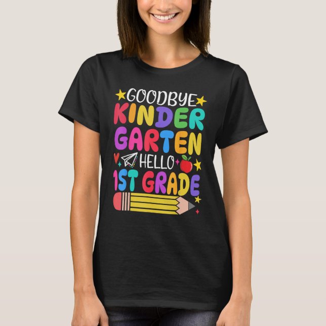T-shirt Goodbye Kindergarten Hello First Grade Graduation (Devant)
