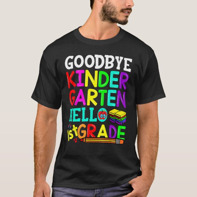 T-shirt Goodbye Kindergarten Hello First Grade Graduation  (Devant)