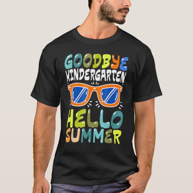 T-shirt Goodbye Kindergarten Hello Summer Kinder Graduate (Devant)