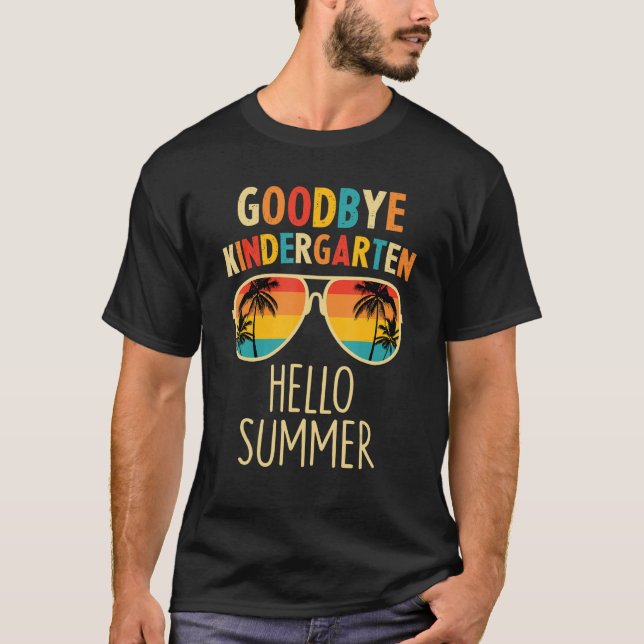 T-shirt Goodbye Kindergarten Hello Summer Last Day Graduat (Devant)